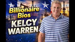 Kelcy Warren — The Pipeline Billionaire: Power, Profit & Protest | Billionaire Bios