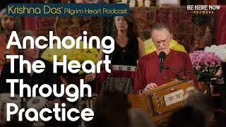 Krishna Das on Anchoring the Heart Through Practice – Pilgrim Heart Podcast Ep. 149