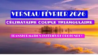 VERSEAU F&Eacute;VRIER 2026 C&Eacute;LIBATAIRE COUPLE TRIANGULAIRE #tarot #love #guidance #voyance #predictions