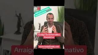 El Arraigo Socioformativo. Requisitos
