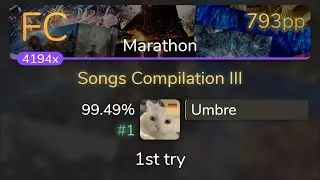 [Live] Umbre | Various Artists - Songs Compilation III [Marathon] 99.49% {#1 793pp FC} - osu!