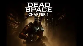 Dead Space Remake - Chapter 1 Full Gameplay