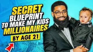 Secret Blueprint To Make My Kids Millionaires By Age 21 (Wealth Tips)