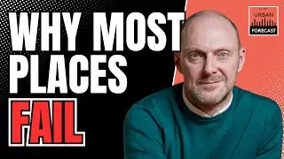 Why Places Fail - and How to Build Ones That Don&rsquo;t with Martyn Evans