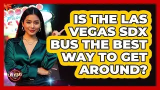 Is The Las Vegas SDX Bus The Best Way To Get Around? - Las Vegas Insider Guide