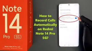 How to Record Calls Automatically on Redmi Note 14 Pro 5G?
