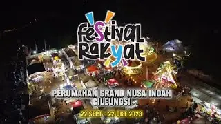 FESTIVAL RAKYAT - GRAND NUSA INDAH CILEUNGSI  22 Sept - 22 Okt 2023