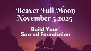 🌕 Full Moon in Taurus of November 5th 2025 | Super Beaver Moon Energy & Meaning