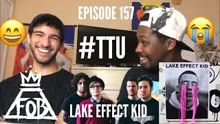 EPISODE 157: Fall Out Boy - Lake Effect Kid EP REACTION + REVIEW