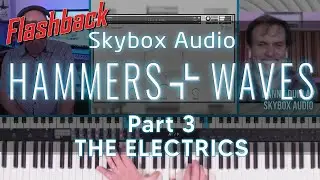 Flashback Pt.3 | Hammers and Waves | THE ELECTRICS | Skybox Audio