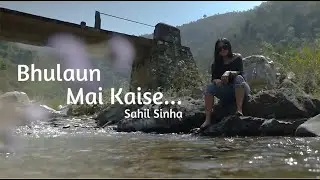 Bhulaun Main Kaise | Sahil Sinha I latest ghazal I new song I Latest hindi song