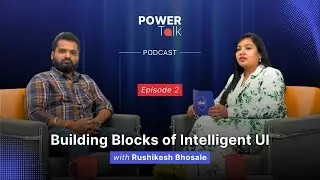 Key Components of Intelligent UI Architecture | PowerTalk Podcast - Episode 2