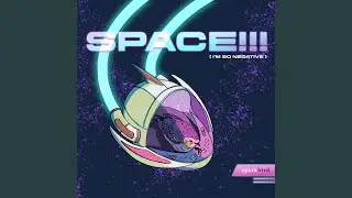 SPACE!!! (I'm So Negative) (Preview)