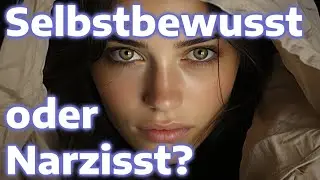 Wahres Selbstbewusstsein oder narzisstisches Ego?