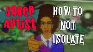 Sober Artist: How to NOT isolate