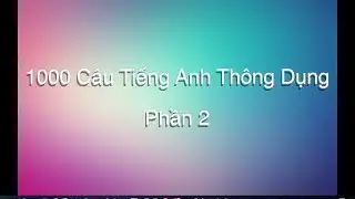 1000 C&acirc;u Tiếng Anh Mỹ Th&ocirc;ng Dụng Hằng Ng&agrave;y - Phần 2