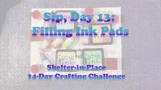 SiP, Day 13: Filling and Testing Ink Pads - #SiP14DayCraftingChallenge