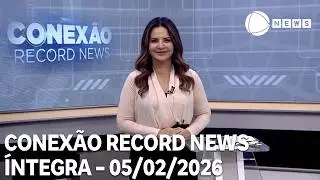 Conex&atilde;o Record News - 05/02/2026