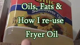 Reusing Fryer Oil &The Fats We Use