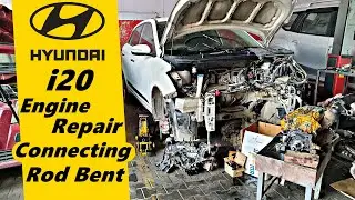 Hyundai i20 Engine Repair | Piston Connecting Rod Bent