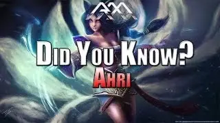 Ahri - Did You Know? EP 27 - League of Legends