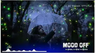 MOOD OFF MASHUP // FEELING SAD // BROKEN HEART // 2021 MASHUP // DJ PROSEN OFFICIAL