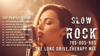 Slow Rock Ballads &ndash; The Long Drive Therapy Mix | 70s 80s 90s Love Songs