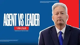 Agent vs. Leader Mindset | Transforming from Performer to leader