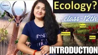 What is Ecology? || Definition || Introduction || class 12th|| Biology || biomatics