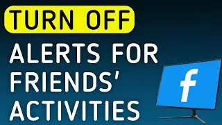 How to Turn Off Facebook Notifications For Friends' Activities On PC (New Update)