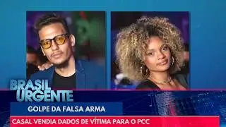 Golpe da falsa arma: casal vendia dados de vítima para o PCC | Brasil Urgente