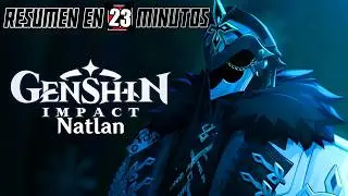🔷 GENSHIN IMPACT | NATLAN | Resumen en 23 Minutos