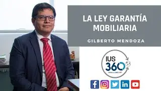 La Ley Garantía Mobiliaria | Gilberto Mendoza