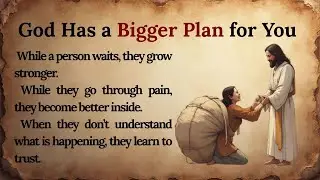 God Has a Bigger Plan for You – Trust the Journey  || Learn English 🔥|| Improve Your English
