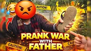 PRANK WAR With Father 😂 | Papa Ko Prank Pad Gaya Mehenga 😱🔥
