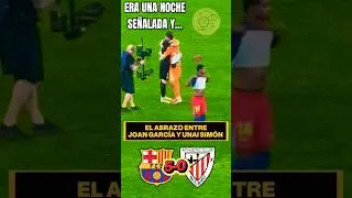 🫂EL ABRAZO ENTRE JOAN GARC&Iacute;A Y UNAI SIM&Oacute;N 🔥 BAR&Ccedil;A 5 ATHLETIC 0 #supercopa #mundial2026 #shorts