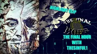TheSinnFul1 HIGHLIGHT - The Final Hour #shorts