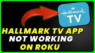 Hallmark TV App Not Working On ROKU: How to Fix Hallmark TV App Not Working On ROKU