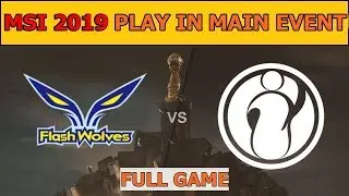 Flash Wolves vs Invictus Gaming Full - MSI 2019 Group Stage Day 3 - FW vs IG