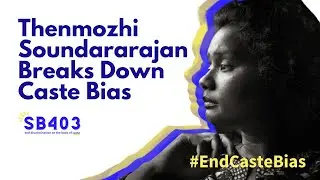 Thenmozhi Soundararajan Breaks Down Caste Bias - SB 403