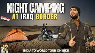 Solo Night Camping At Jordan IRAQ Border || Kashmir To World Tour On Bike || S2 Ep-12 || The Umar