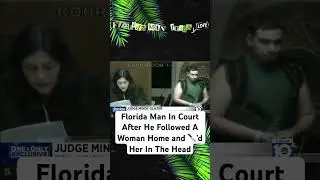 Florida Man In Court After He Followed A Woman Home and 🔪&rsquo;d Her In The Head