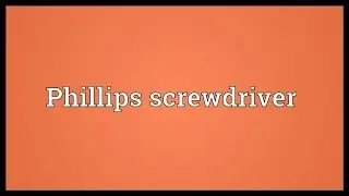 Phillips screwdriver Meaning