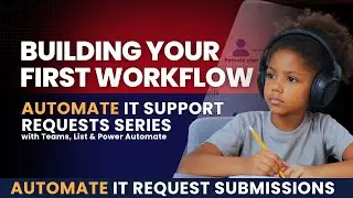 Part 5: Build the Power Automate Flow for IT Support Request Submissions