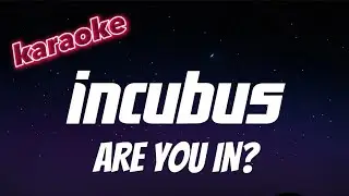incubus - are you in karaoke