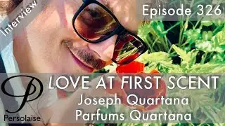 Joseph Quartana, founder, Parfums Quartana, live interview on Persolaise Love At First Scent ep 326