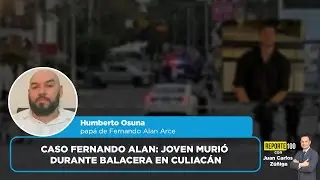 Caso Fernando Alan: joven murió durante balacera en Culiacán | REPORTE 100