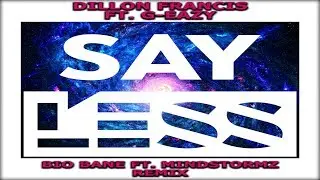 Dillon Francis (feat. G-Eazy) - Say Less (Bio Bane feat. Mindstormz Remix)  #EDM