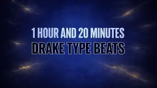 1 Hour And 20 Minutes Of The Best Drake Type Beats