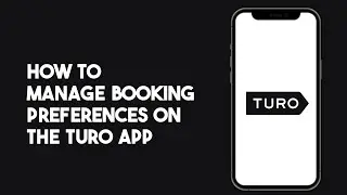 How to Manage Booking Preferences on Turo App